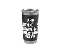 She Down Im Down No Questions Asked Funny Humor Stainless Steel Insulated Tumbler