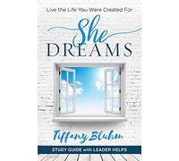 She Dreams - Women's Bible Study Guide with Leader Helps: Live the Life You Were Created for