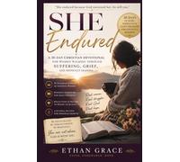 SHE ENDURED: A 30-Day Christian Devotional for Women Walking Through Suffering, Grief, and Difficult Seasons