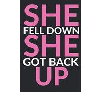 SHE FELL DOWN SHE GOT BACK UP: Journal for black, African American, and women of color to write in. 6x9 120 pages