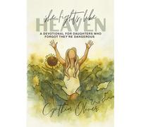 She Fights Like Heaven: A Devotional for Daughters Who Forgot They're Dangerous