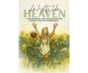 She Fights Like Heaven: A Devotional for Daughters Who Forgot They're Dangerous