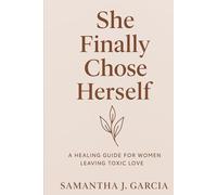She Finally Chose Herself: A Healing Journey for Women Leaving Toxic Love