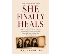 She Finally Heals: A Woman's Guide to the Slow Work of Getting Better - When You've Done Everything Right and Still Don't Feel Like Yourself: 6 (THE SHE SERIES)