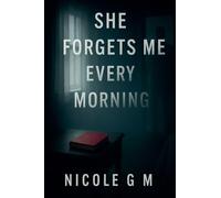 She Forgets Me Every Morning