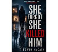 SHE FORGOT SHE KILLED HIM: A Psychological Thriller