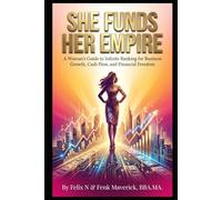 She Funds Her Empire: A Woman's Guide to Infinite Banking for Business Growth, Cash Flow, and Financial Freedom