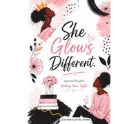 She Glows Different: A Journal for Girls Finding Their Light