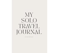 She Goes Solo: A Travel Journal for the Mindful Adventurer