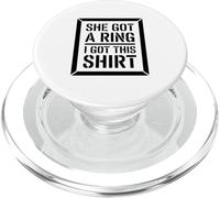 She Got A Ring I Got-This Tees Funny Engagement Shirts Party PopSockets PopGrip for MagSafe