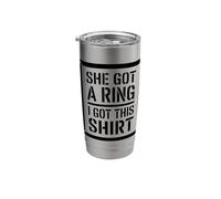 She Got A Ring I Got-This Tees Funny Engagement Shirts Party Stainless Steel Insulated Tumbler