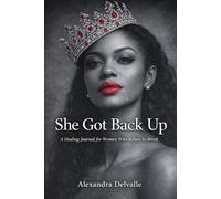 She Got Back Up: A Healing Journal for Women Who Refuse to Break