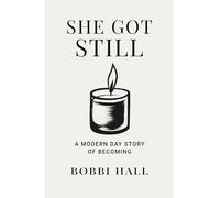 She Got Still: A Modern Day Story of Becoming