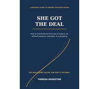SHE GOT THE DEAL: A Woman's Simple Guide to Using Email and AI to Buy or Lease a Car Without Pressure, Confusion, or Overpaying