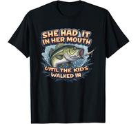 She Had It in Her Mouth Until The Kids Walked in Funny Fishing Kids Womens Mens T Shirt XXL Black