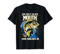 She Had It In Her Mouth Until The Kids Walked In Funny T-Shirt