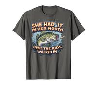 She Had It In Her Mouth Until The Kids Walked In T-Shirt