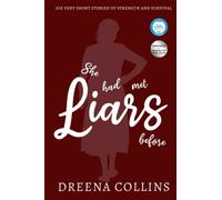 She Had Met Liars Before: Six Very Short Stories of Strength and Survival