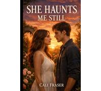 She Haunts Me Still: A Ghost Romance Story