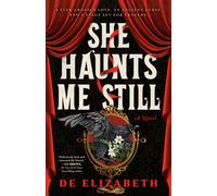 She Haunts Me Still : A Novel