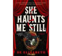 She Haunts Me Still : A thrilling, dark fantasy of star-crossed lovers and ancient magic
