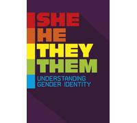 She/He/They/Them : Understanding Gender Identity
