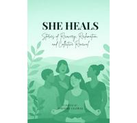 She Heals: Stories of Recovery, Reclamation, and Collective Renewal (SheisMe Anthologies)