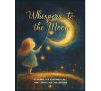 She Infinity Journal Series: Whispers to the Moon - An Empowering Journal of Dreams, Self-Discovery & Transformation: With Daily Inspirations, ... the Creator Within (She Infinity Series)