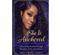 She is anchored: Retraining the mind through, Discipline, faith, and Self love