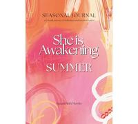 She Is Awakening Seasonal Journal - SUMMER: a 13-week journey of reflection and transformation