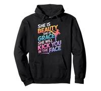 She Is Beauty She Is Grace She Will Kick You In The Face Pullover Hoodie