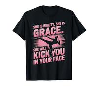 She Is Beauty She Is Grace She Will Kick You In The Face T-Shirt