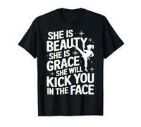 She is Beauty She is Grace She Will Kick You in The Face T-Shirt