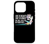 She Is Beauty She Is Grace She Will Kick You In Your Face Case for iPhone 16 Pro