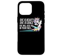 She Is Beauty She Is Grace She Will Kick You In Your Face Case for iPhone 16 Pro Max