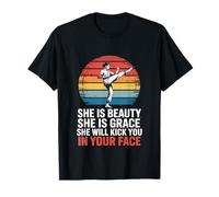 She is Beauty She is Grace She Will Kick You in Your Face T-Shirt