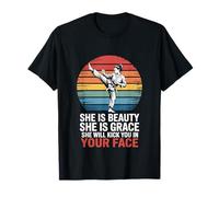 She is Beauty She is Grace She Will Kick You in Your Face T-Shirt