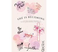 She Is Becoming: A 21-Day Guided Journal: A Faith-Filled Journey to Healing, Confidence, Clarity, and Walking Boldy in the Woman God Created You to Be
