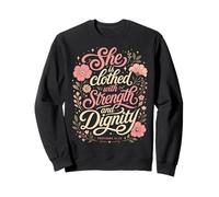 She Is Clothed With Strength And Dignity Bible Proverbs Sweatshirt