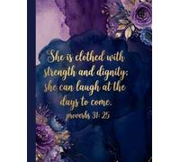 She is clothed with strength and dignity ; she can laughs at the days to come proverbs 31:25: For Thoughts , Prayers ,and Big Dreams