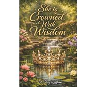 She Is Crowned with Wisdom: 30 Days of Wisdom with Dr. She Wise