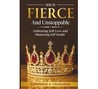 She Is Fierce and Unstoppable: Embracing Self-Love and Shattering Self-Doubt
