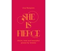 She is Fierce: Brave, Bold and Beautiful Poems by Women