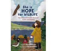 She Is Hope for Wildlife: The Story of Wildlife Rescuer Hope Swinimer