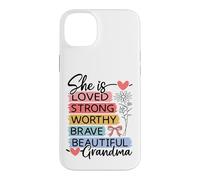 She Is Loved, Strong, Worthy, Brave, Beautiful - Grandma Case for iPhone 14 Plus