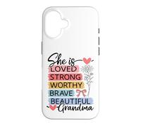 She Is Loved, Strong, Worthy, Brave, Beautiful - Grandma Case for iPhone 16