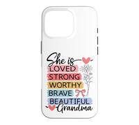 She Is Loved, Strong, Worthy, Brave, Beautiful - Grandma Case for iPhone 16 Pro