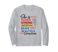 She is Loved, Strong, Worthy, Brave, Beautiful - Grandma Long Sleeve T-Shirt