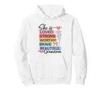 She Is Loved, Strong, Worthy, Brave, Beautiful - Grandma Pullover Hoodie
