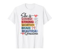 She is Loved, Strong, Worthy, Brave, Beautiful - Grandma T-Shirt